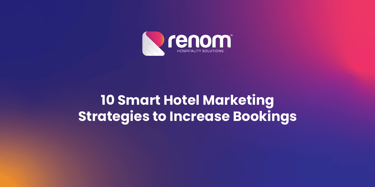 10 Smart Hotel Marketing Strategies to Increase Bookings